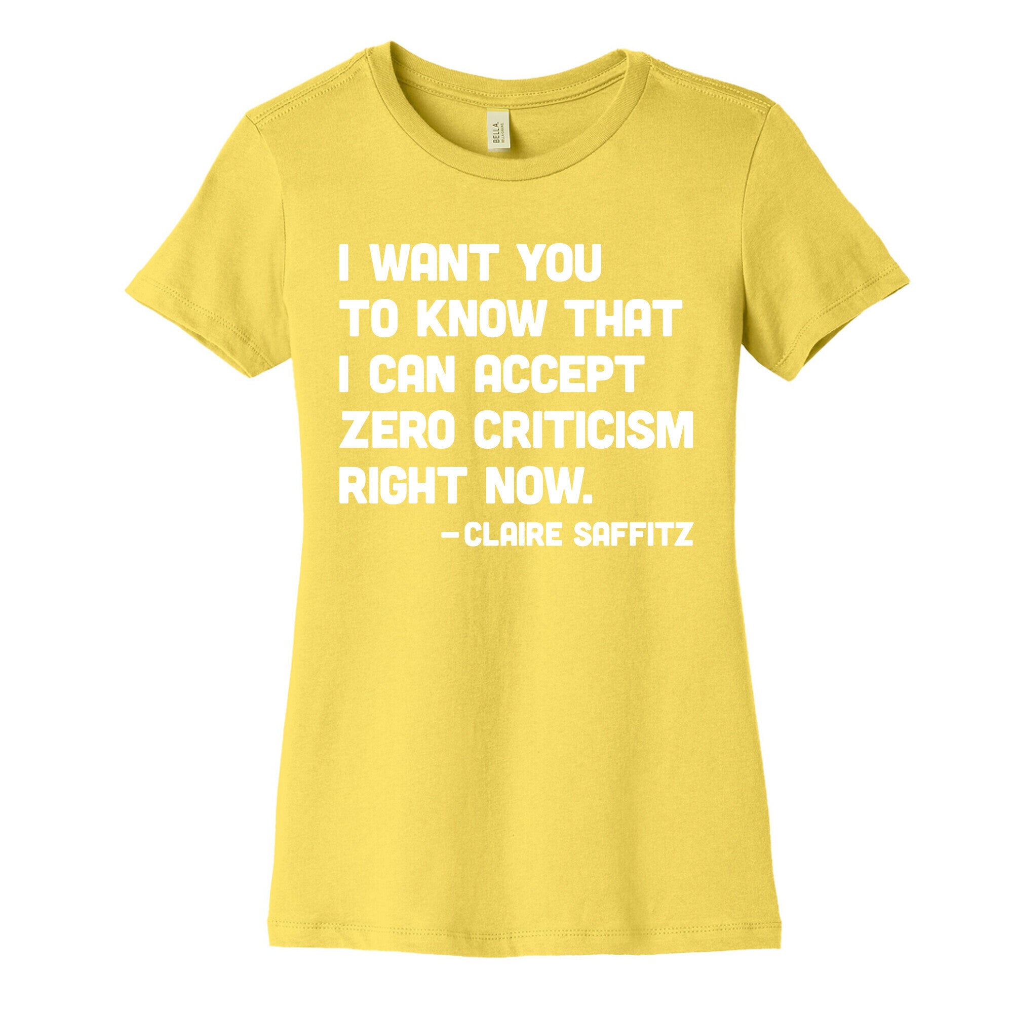 I Want You To Know I Can Accept Zero Criticism Right Now (Claire Saffitz) Women's Cotton Tee